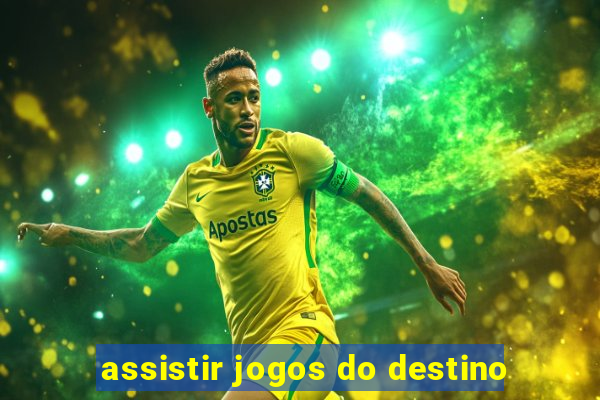 assistir jogos do destino